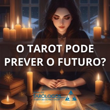 O Tarot Pode Prever o Futuro?