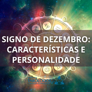 Signo de Dezembro: Caractersticas e Personalidade