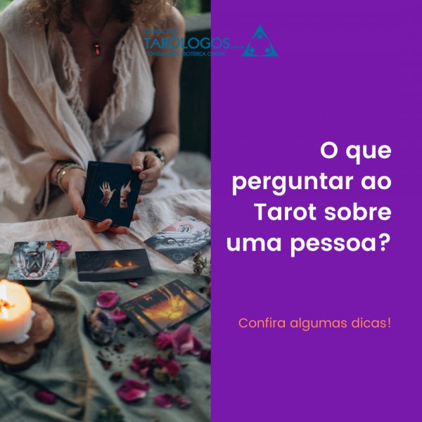 O que Perguntar ao Tarot Sobre uma Pessoa?