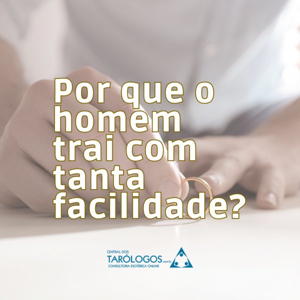 Por que o homem trai com tanta facilidade?